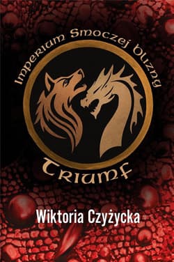 Imperium smoczej blizny Triumf - Wiktoria Czyżycka