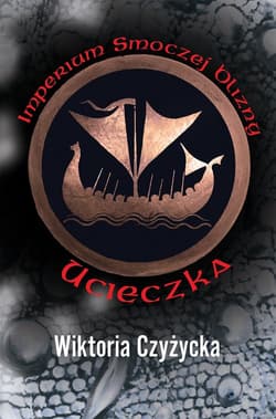 Imperium Smoczej Blizny Ucieczka - Wiktoria Czyżycka