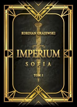Imperium. Sofia. Tom 1 - Kordian Grajewski