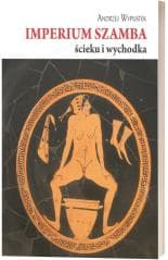 Imperium szamba, ścieku i wychodka - Andrzej Wypustek