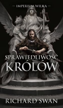 Imperium Wilka Tom 1 Sprawiedliwość królów - Richard Swann