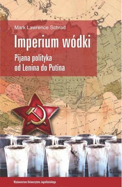 Imperium wódki Pijana polityka od Lenina do Putina