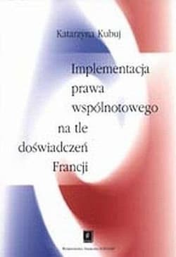 Implementacja prawa wspólnotowego... - red. Jacek Migasiński,  Nikodem Jakub