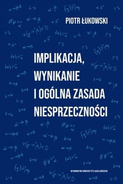 Implikacja, wynikanie i ogólna zasada.. - Łukowski Piotr