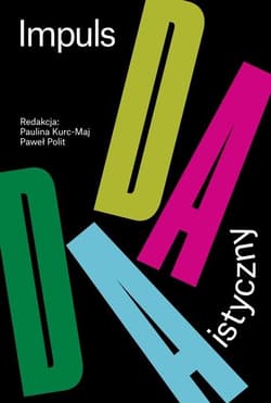 Impuls dadaistyczny w polskiej sztuce i.. - Praca zbiorowa