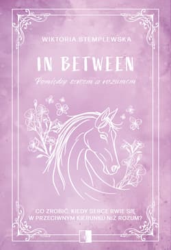 In Between. Pomiędzy sercem a rozumem - Wiktoria Stemplewska