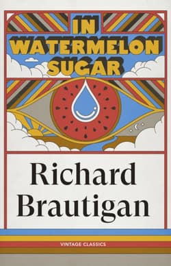 In Watermelon Sugar - The Estate of Richard Brautigan