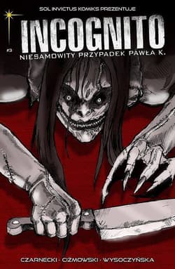 Incognito Niesamowity Przypadek Pawła K. Tom 3 Skóra i krew Część 2 - Czarnecki Piotr, Ciżmowski Łukasz
