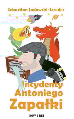 Incydenty Antoniego Zapałki - Sebastian Jadowski-Szreder