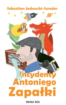 Incydenty Antoniego Zapałki - Sebastian Jadowski-Szreder