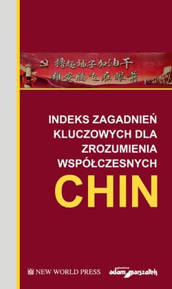 Indeks zagadnień kluczowych dla zrozumienia współczesnych Chin - Praca zbiorowa