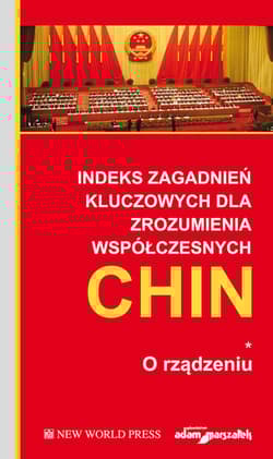 Indeks zagadnień kluczowych dla zrozumienia współczesnych Chin. O rządzeniu Tom 1