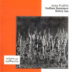 Indian Summer, Który las - Anna Frajlich