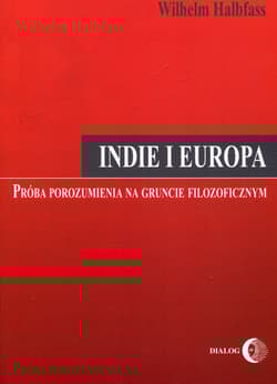 Indie i Europa Próba porozumienia na gruncie filozoficznym - Wilhelm Halbfass