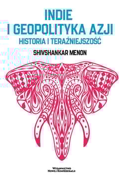 Indie i Geopolityka Azji - Shivshankar Menon