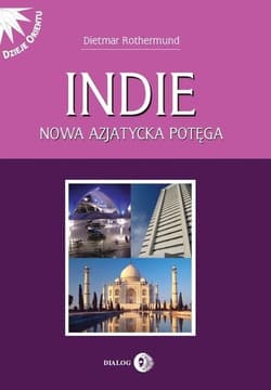 Indie Nowa azjatycka potęga - Dietmar Rothermund