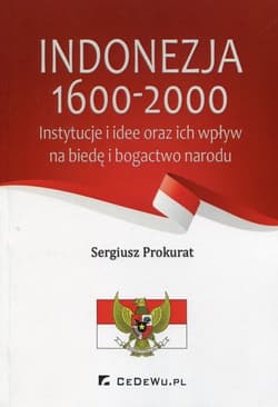 Indonezja 1600-2000 Instytucje i idee oraz ich wpływ na biedę i bogactwo narodu