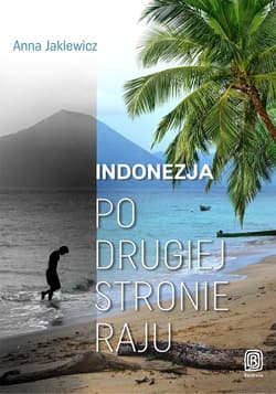 Indonezja Po drugiej stronie raju