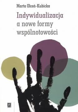 Indywidualizacja a nowe formy wspólnotowości
