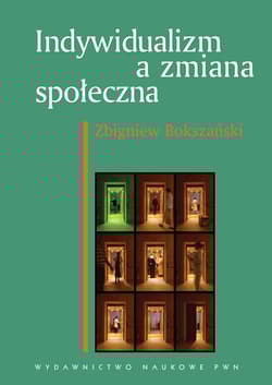 Indywidualizm a zmiana społeczna Polacy wobec nowoczesności - raport z badań - Zbigniew Bokszański