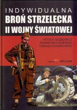 Indywidualna broń strzelecka II wojny światowej - Głębowicz Witold, Matuszewski Roman
