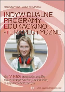 Indywidualne programy edukacyjno-terapeutyczne dla IV etapu nauczania - Naprawa Renata, Tanajewska Alicja