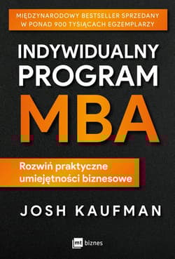 Indywidualny program MBA Rozwiń praktyczne umiejętności biznesowe - Josh Kaufman
