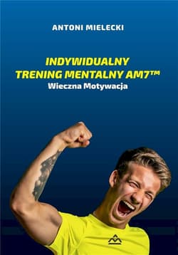 Indywidualny trening mentalny AM7 - Antoni Mielecki