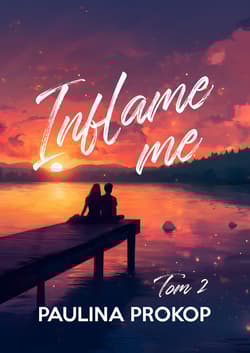 Inflame me. Tom 2 - Paulina Prokop