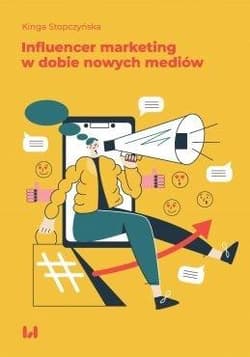 Influencer marketing w dobie nowych mediów - Kinga Stopczyńska