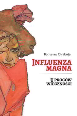 Influenza Magna U progów wieczności - Bogusław Chrabota