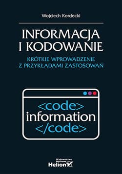 Informacja i kodowanie. Krótkie wprowadzenie z przykładami zastosowań - Wojciech Kordecki