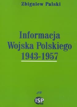 Informacja Wojska Polskiego 1943-1957 - Zbigniew Palski