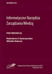 Informatyczne Narzędzia Zarządzania Wiedzą - red. Radosław P. Katarzyniak,  Rekuć Witold