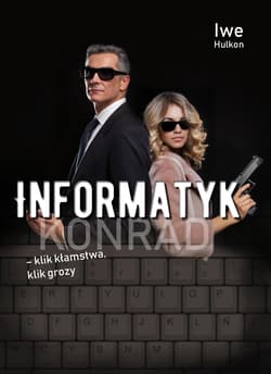 Informatyk – klik kłamstwa, klik grozy. Konrad - Iwe Hulkon