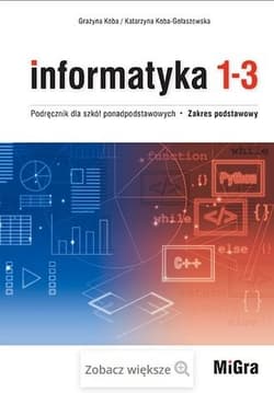 Informatyka 1-3 Podręcznik dla szkół ponadpodstawowych Zakres podstawowy - Koba-Gołaszewska Katarzyna