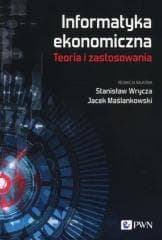 Informatyka ekonomiczna. Teoria i zastosowania -  Maślankowski Jacek, Wrycz Stanisław