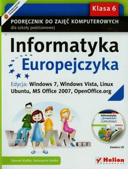 Informatyka Europejczyka 6 Podręcznik z płytą CD Edycja Windows 7 Windows Vista Linux Ubuntu MS Office 2007 OpenOffice.org Szkoła podstawowa - Kiałka Danuta, Kiałka Katarzyna