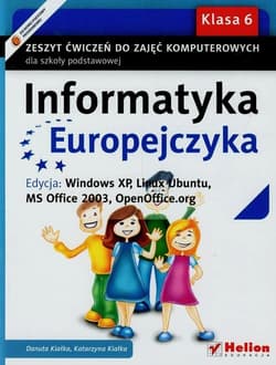 Informatyka Europejczyka 6 Zeszyt ćwiczeń Edycja Windows XP Linux Ubuntu MS Office 2003 OpenOffice.org Szkoła podstawowa - Kiałka Danuta, Kiałka Katarzyna