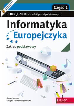 Informatyka Europejczyka Podręcznik Część 1 Zakres podstawowy. Szkoła ponadpodstawowa - Danuta Korman, Grażyna Szabłowicz-Zawadzka