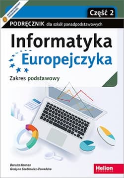 Informatyka Europejczyka Podręcznik Część 2 Zakres podstawowy Szkoła ponadpodstawowa - Danuta Korman, Grażyna Szabłowicz-Zawadzka