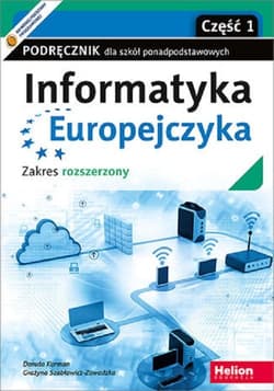 Informatyka Europejczyka Podręcznik dla szkół ponadpodstawowych Zakres rozszerzony. Część 1 (wydanie z numerem dopuszczenia) - Danuta Korman, Grażyna Szabłowicz-Zawadzka