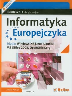 Informatyka Europejczyka Podręcznik z płytą CD Edycja: Windows XP, Linux Ubuntu, MS Office 2003, OpenOffice.org Gimnazjum - Jolanta Pańczyk