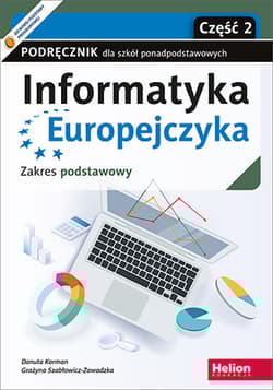 Informatyka Europejczyka Podręcznik Zakres podstawowy Część 2 Szkoły ponadpodstawowe - Danuta Korman, Grażyna Szabłowicz-Zawadzka