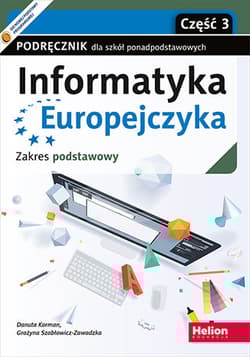 Informatyka Europejczyka Podręcznik Zakres podstawowy Część 3 Szkoły ponadpodstawowe - Danuta Korman, Grażyna Szabłowicz-Zawadzka