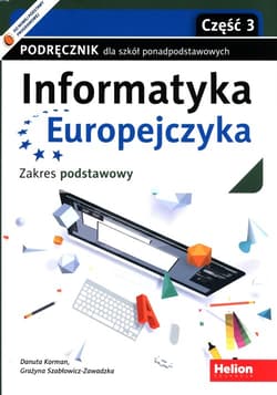 Informatyka Europejczyka Podręcznik Zakres podstawowy Część 3 Szkoły ponadpodstawowe - Danuta Korman, Grażyna Szabłowicz-Zawadzka