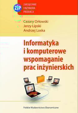 Informatyka i komputerowe wspomaganie prac inżynierskich - Lipski Jerzy, Orłowski Cezary, Loska Andrzej