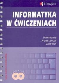 Informatyka w ćwiczeniach z płytą CD Gimnazjum - Wiłun Maciej