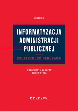 Informatyzacja administracji publicznej. Skuteczność regulacji - Ganczar Małgorzata, Sytek Alicja
