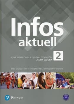 Infos aktuell 2 Zeszyt ćwiczeń Liceum i technikum - Sekulski Birgit, Drabich Nina, Gajownik Tomasz, Serzysko Cezary